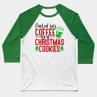 Fueled by Coffee and Christmas cookies Baseball T-Shirt